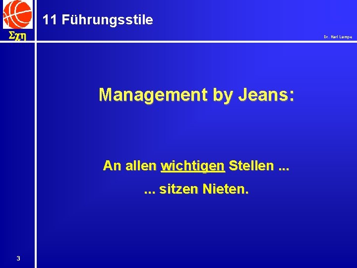 11 Führungsstile Sch Dr. Karl Lampe Management by Jeans: An allen wichtigen Stellen. .