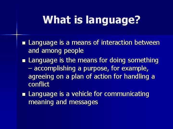 What is language? n n n Language is a means of interaction between and