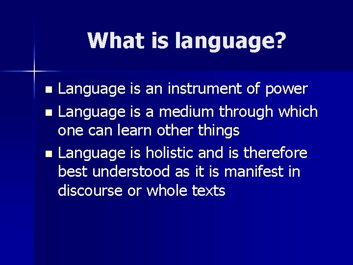 What is language? Language is an instrument of power n Language is a medium