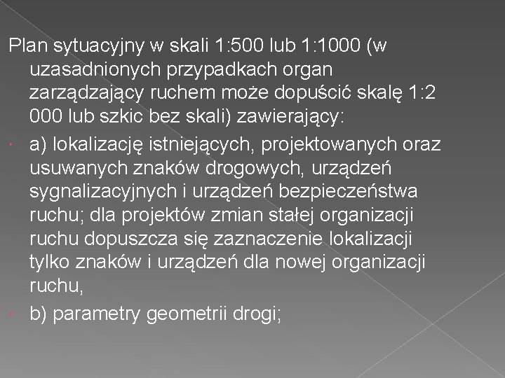 Plan sytuacyjny w skali 1: 500 lub 1: 1000 (w uzasadnionych przypadkach organ zarządzający