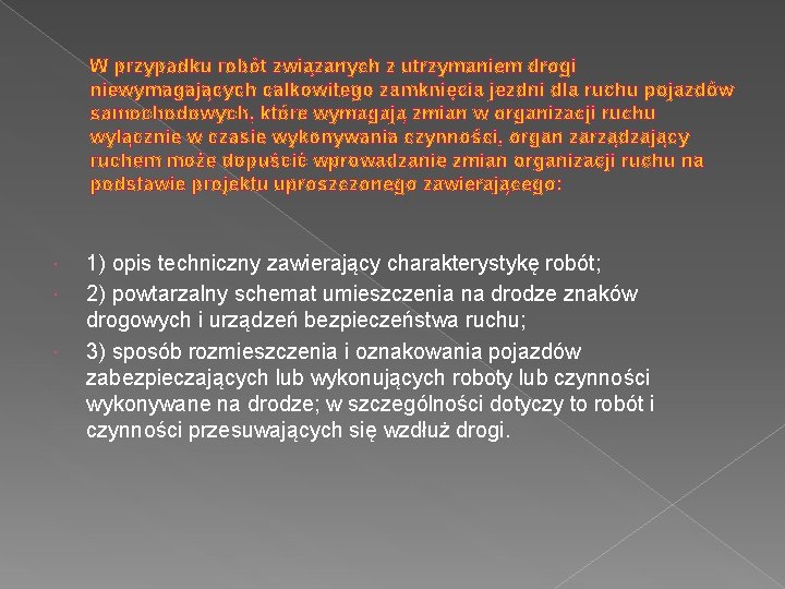 W przypadku robót związanych z utrzymaniem drogi niewymagających całkowitego zamknięcia jezdni dla ruchu pojazdów