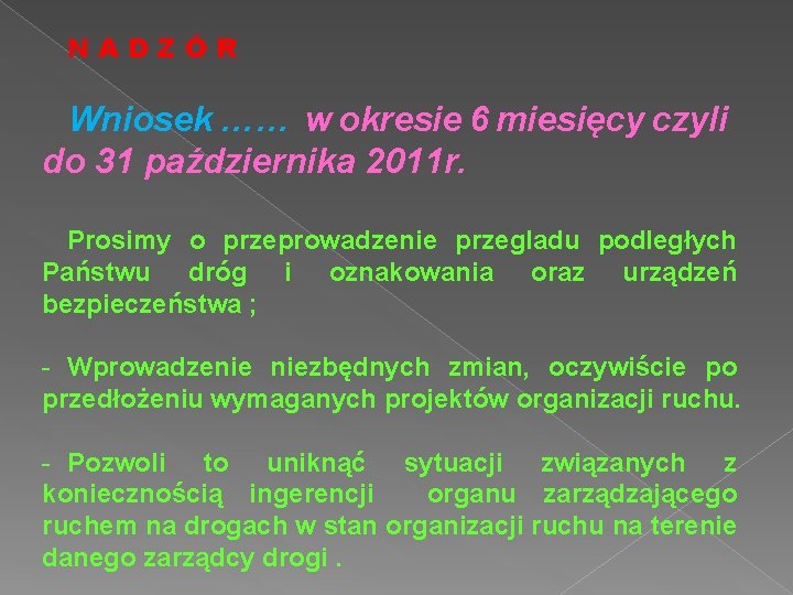 NADZÓR Wniosek …… w okresie 6 miesięcy czyli do 31 października 2011 r. Prosimy