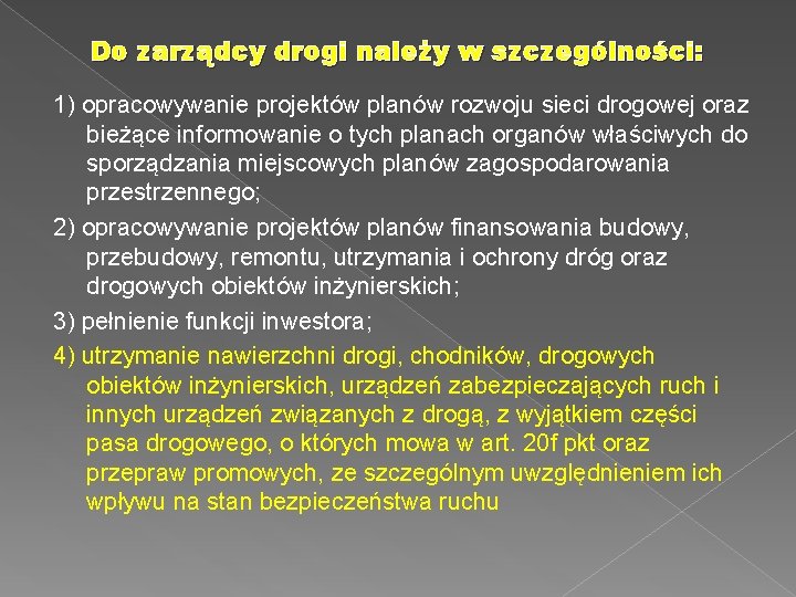 Do zarządcy drogi należy w szczególności: 1) opracowywanie projektów planów rozwoju sieci drogowej oraz