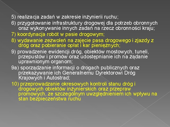 5) realizacja zadań w zakresie inżynierii ruchu; 6) przygotowanie infrastruktury drogowej dla potrzeb obronnych