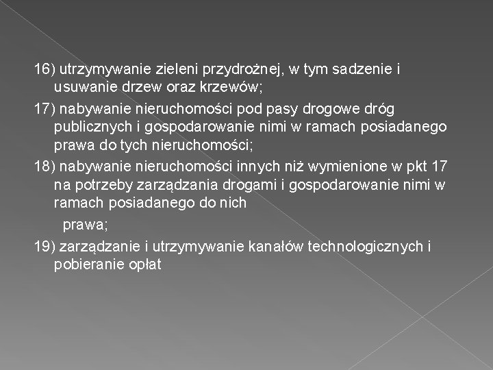 16) utrzymywanie zieleni przydrożnej, w tym sadzenie i usuwanie drzew oraz krzewów; 17) nabywanie