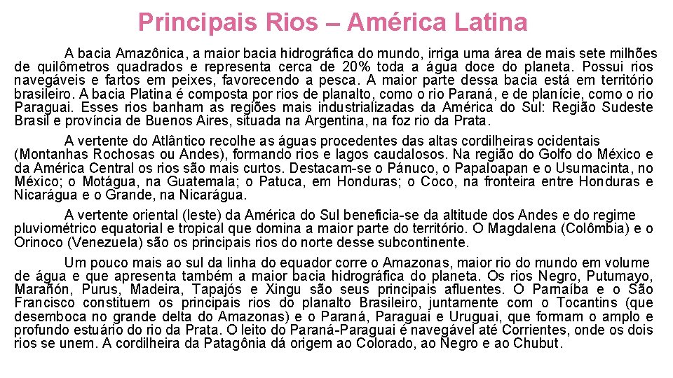 Principais Rios – América Latina A bacia Amazônica, a maior bacia hidrográfica do mundo,