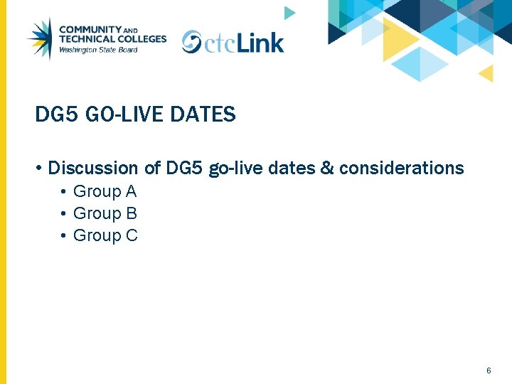 DG 5 GO-LIVE DATES • Discussion of DG 5 go-live dates & considerations •