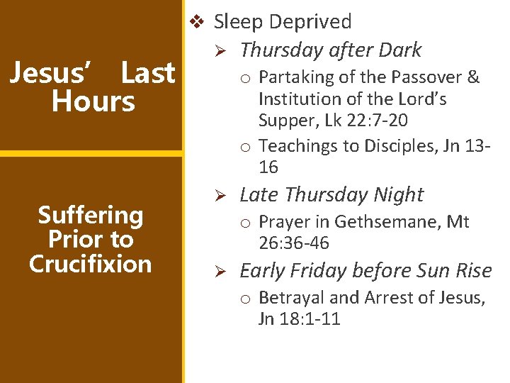 v Sleep Deprived Jesus’ Last Hours Suffering Prior to Crucifixion Ø Thursday after Dark