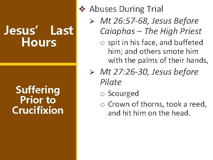 v Abuses During Trial Jesus’ Last Hours Ø o spit in his face, and