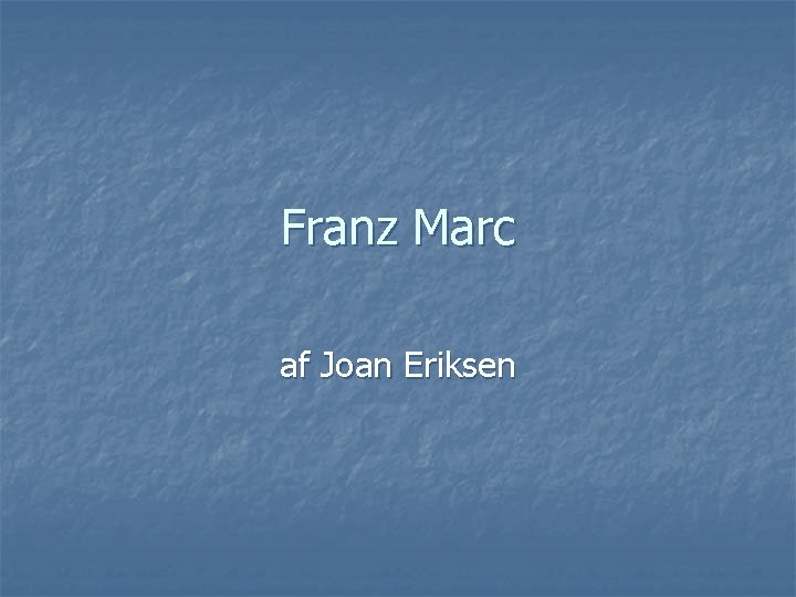 Franz Marc af Joan Eriksen 