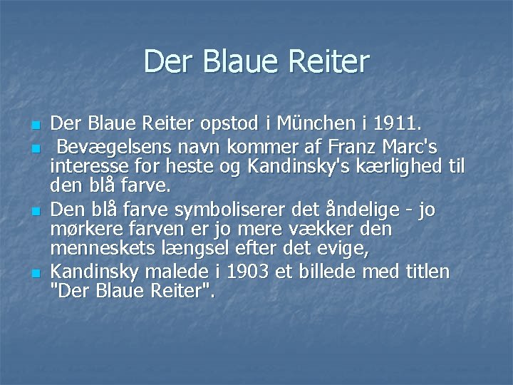 Der Blaue Reiter n n Der Blaue Reiter opstod i München i 1911. Bevægelsens