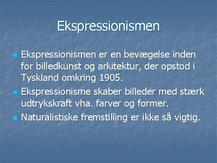 Ekspressionismen n Ekspressionismen er en bevægelse inden for billedkunst og arkitektur, der opstod i