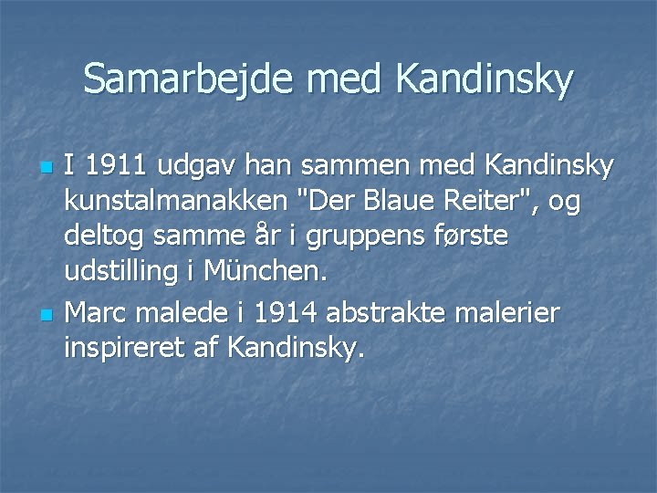 Samarbejde med Kandinsky n n I 1911 udgav han sammen med Kandinsky kunstalmanakken "Der