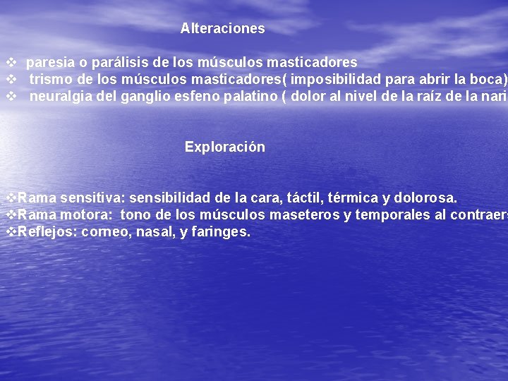 Alteraciones v paresia o parálisis de los músculos masticadores v trismo de los músculos