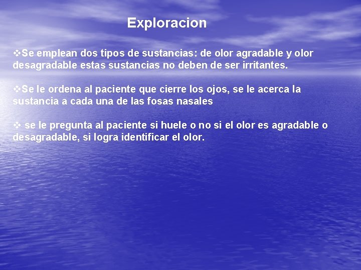 Exploracion v. Se emplean dos tipos de sustancias: de olor agradable y olor desagradable