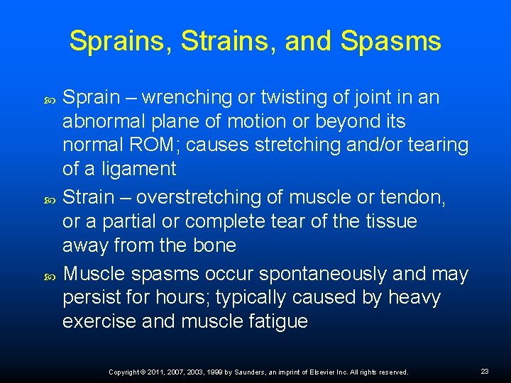 Sprains, Strains, and Spasms Sprain – wrenching or twisting of joint in an abnormal