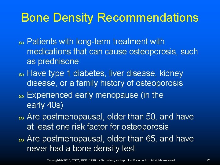 Bone Density Recommendations Patients with long-term treatment with medications that can cause osteoporosis, such