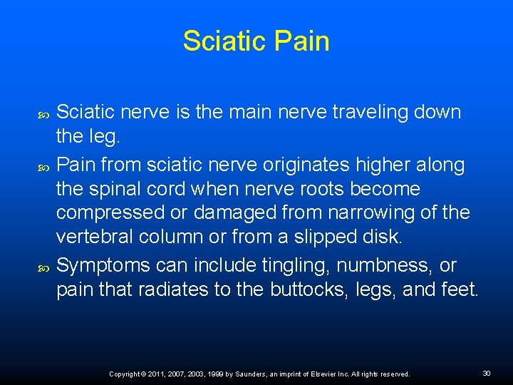 Sciatic Pain Sciatic nerve is the main nerve traveling down the leg. Pain from