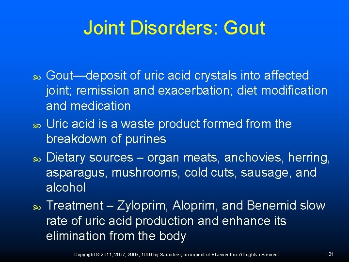 Joint Disorders: Gout Gout—deposit of uric acid crystals into affected joint; remission and exacerbation;