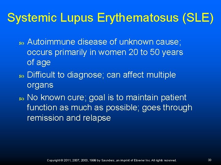 Systemic Lupus Erythematosus (SLE) Autoimmune disease of unknown cause; occurs primarily in women 20