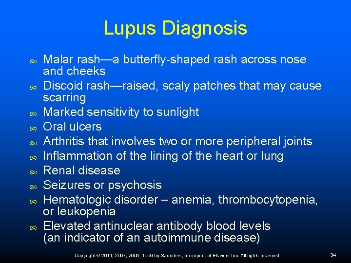 Lupus Diagnosis Malar rash—a butterfly-shaped rash across nose and cheeks Discoid rash—raised, scaly patches