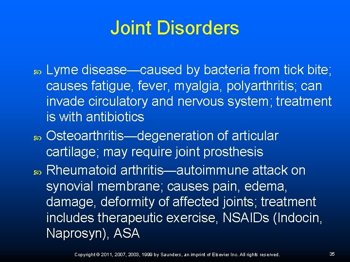 Joint Disorders Lyme disease—caused by bacteria from tick bite; causes fatigue, fever, myalgia, polyarthritis;