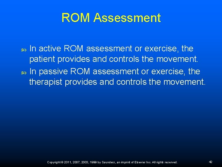 ROM Assessment In active ROM assessment or exercise, the patient provides and controls the