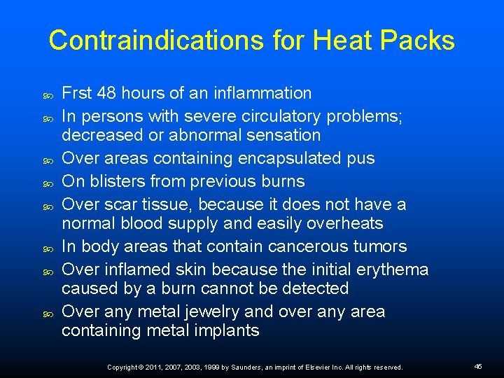 Contraindications for Heat Packs Frst 48 hours of an inflammation In persons with severe