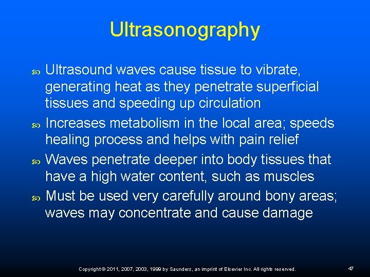 Ultrasonography Ultrasound waves cause tissue to vibrate, generating heat as they penetrate superﬁcial tissues