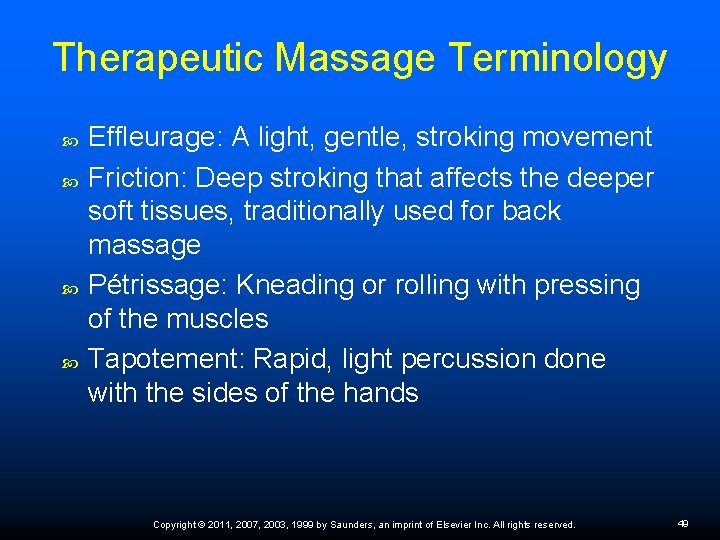 Therapeutic Massage Terminology Effleurage: A light, gentle, stroking movement Friction: Deep stroking that affects