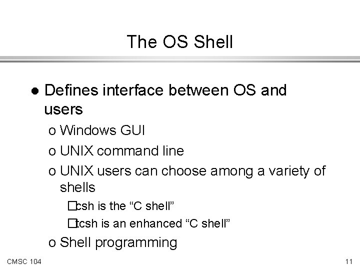 The OS Shell l Defines interface between OS and users o Windows GUI o