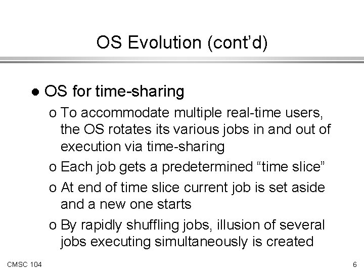 OS Evolution (cont’d) l OS for time-sharing o To accommodate multiple real-time users, the