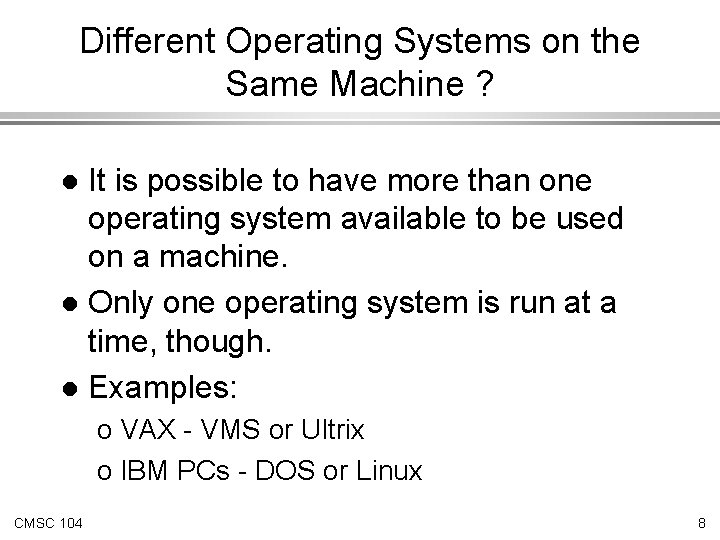 Different Operating Systems on the Same Machine ? It is possible to have more