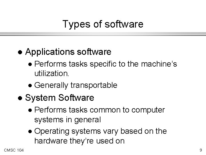 Types of software l Applications software Performs tasks specific to the machine’s utilization. l