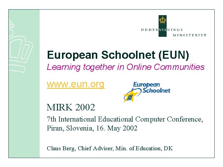 European Schoolnet (EUN) Learning together in Online Communities www. eun. org MIRK 2002 7