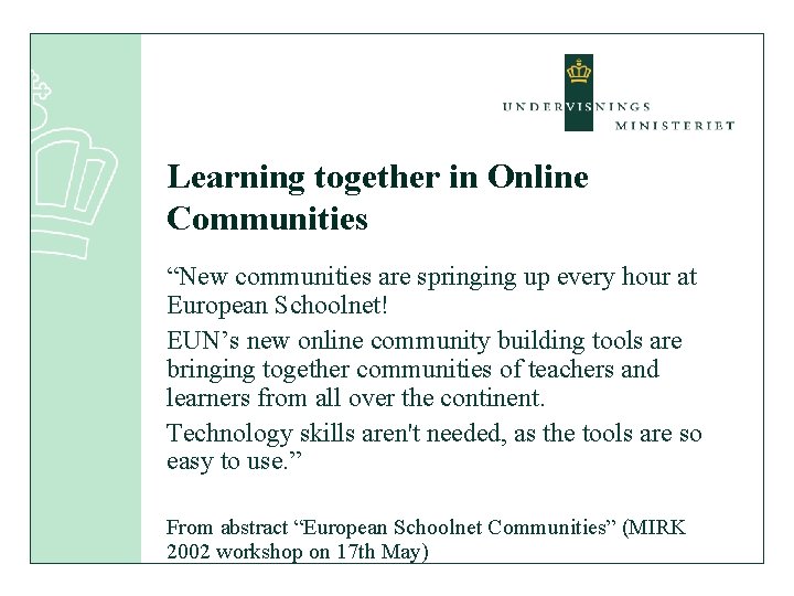 Learning together in Online Communities “New communities are springing up every hour at European