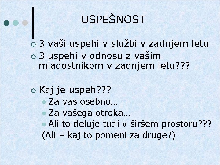 USPEŠNOST 3 vaši uspehi v službi v zadnjem letu ¢ 3 uspehi v odnosu