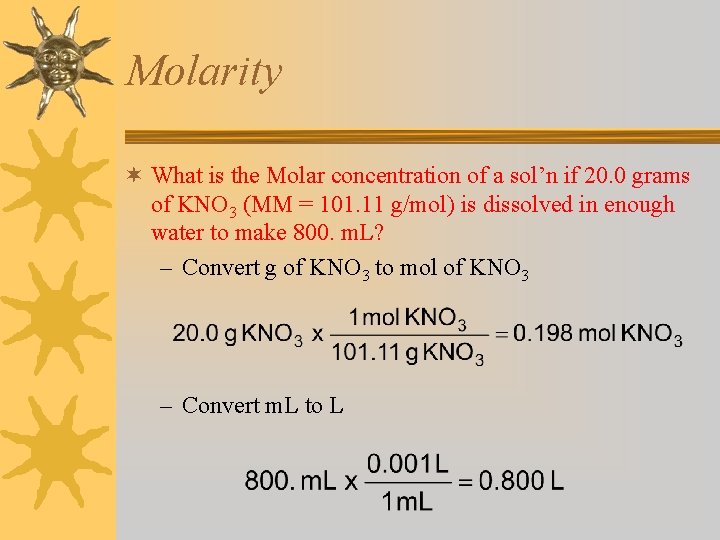 Molarity ¬ What is the Molar concentration of a sol’n if 20. 0 grams