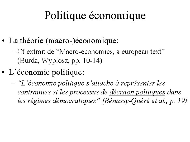 Politique économique • La théorie (macro-)économique: – Cf extrait de “Macro-economics, a european text”