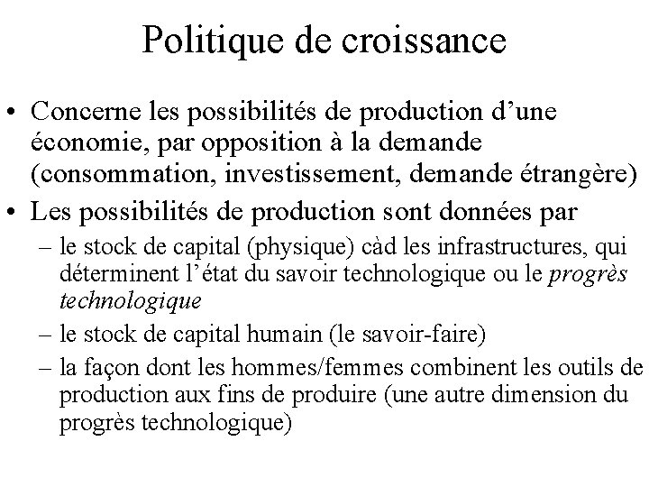 Politique de croissance • Concerne les possibilités de production d’une économie, par opposition à