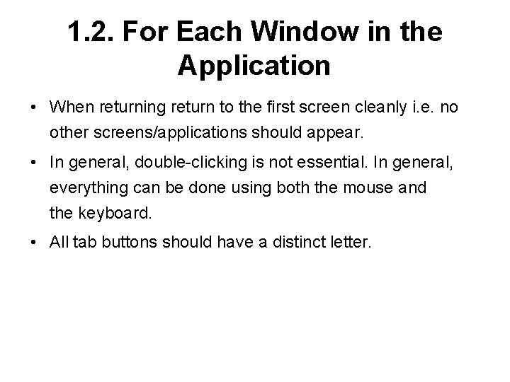 1. 2. For Each Window in the Application • When returning return to the