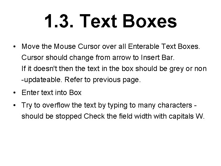 1. 3. Text Boxes • Move the Mouse Cursor over all Enterable Text Boxes.