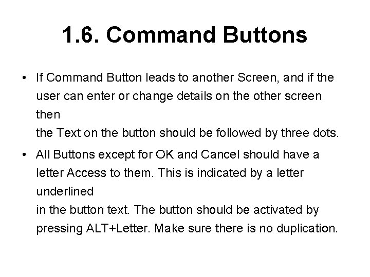 1. 6. Command Buttons • If Command Button leads to another Screen, and if