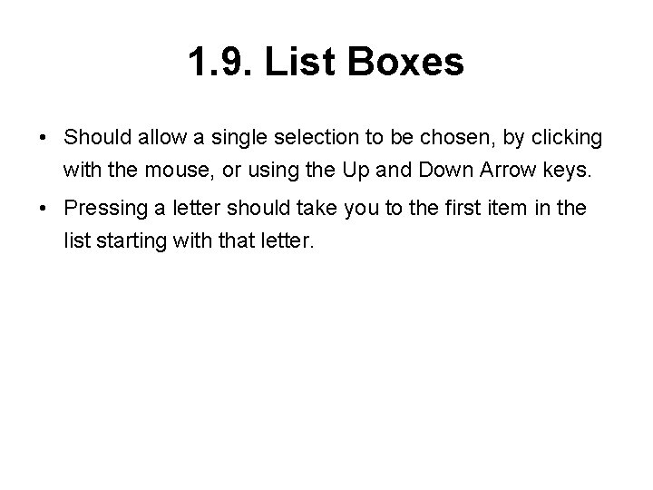 1. 9. List Boxes • Should allow a single selection to be chosen, by