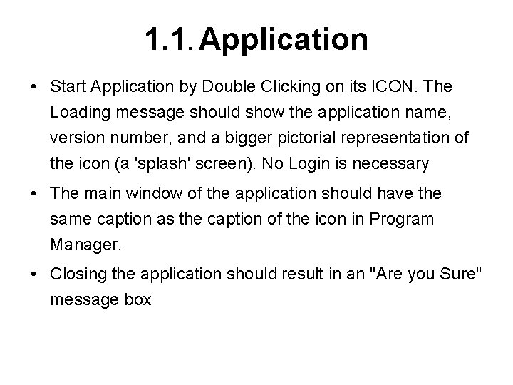 1. 1. Application • Start Application by Double Clicking on its ICON. The Loading
