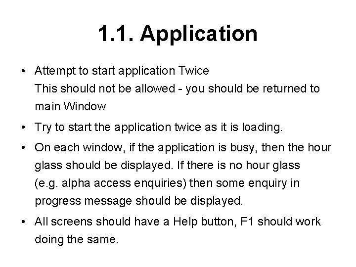 1. 1. Application • Attempt to start application Twice This should not be allowed