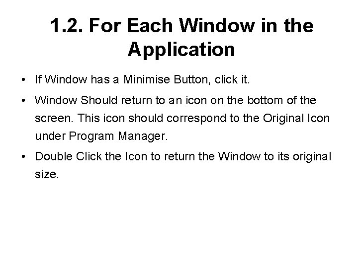 1. 2. For Each Window in the Application • If Window has a Minimise