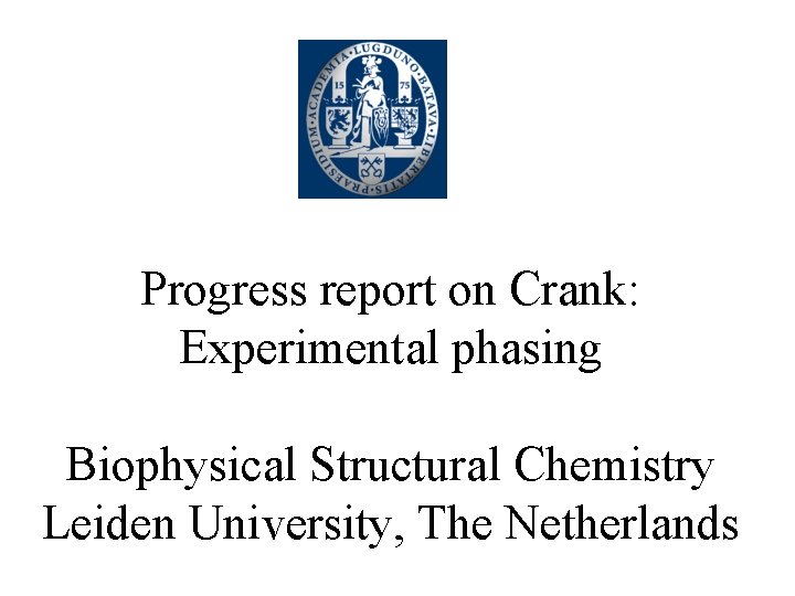 Progress report on Crank: Experimental phasing Biophysical Structural Chemistry Leiden University, The Netherlands 