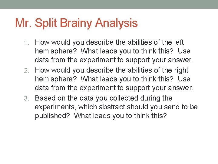 Mr. Split Brainy Analysis 1. How would you describe the abilities of the left