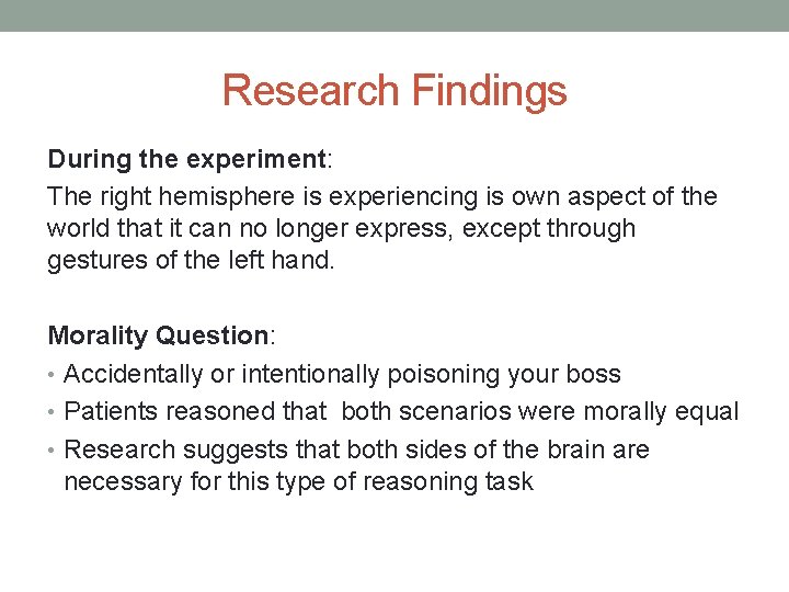Research Findings During the experiment: The right hemisphere is experiencing is own aspect of